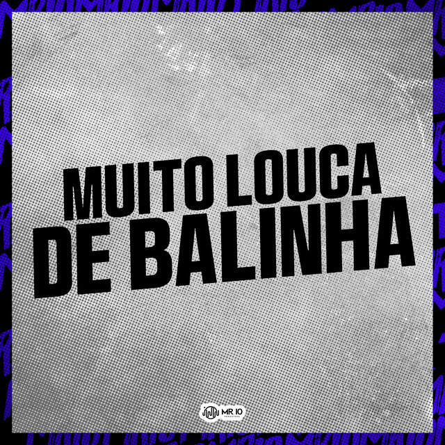 MUITO LOUCA DE BALINHA