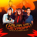 Calma Vai Devagar