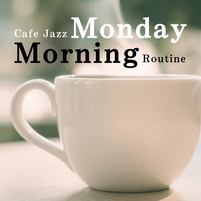Cafe Jazz Monday Morning Routine