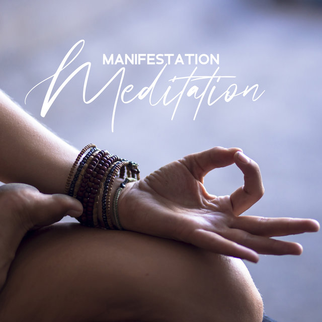 Manifestation Meditation: Music for Visualizations and Positive Affirmations (Law of Attraction)