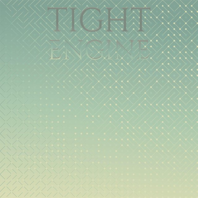 Tight Engine