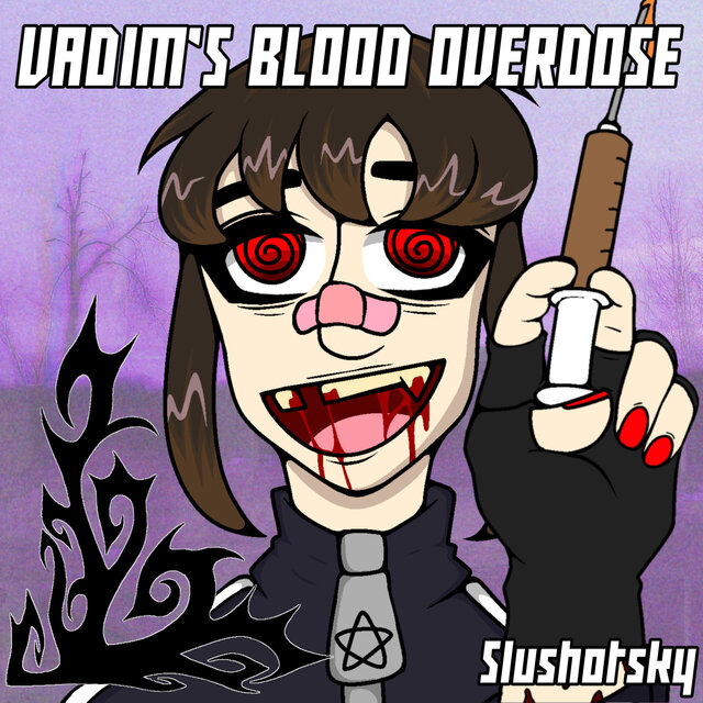 VADIM'S BLOOD OVERDOSE