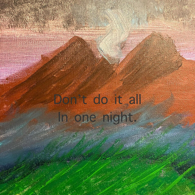 Don't do it all in one night