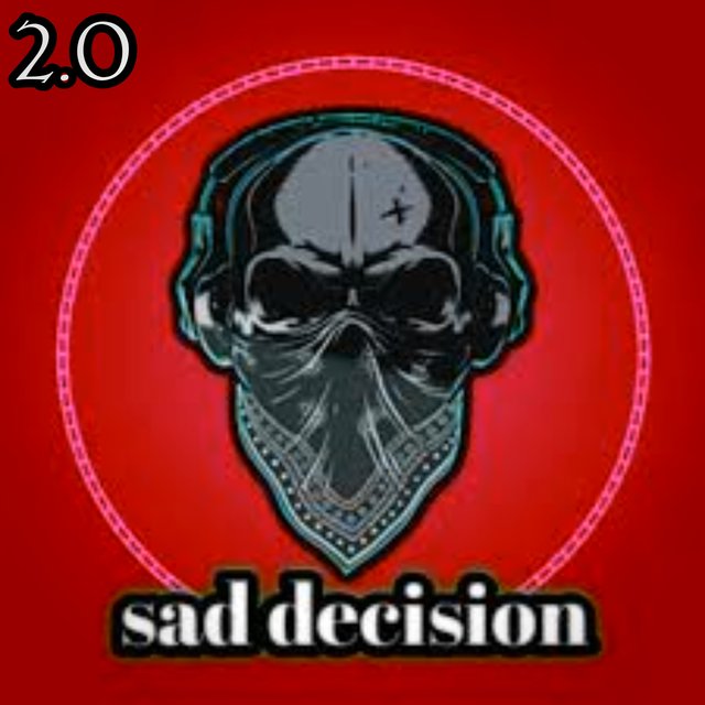 Sad Decision 2.0
