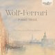 Cover art for album Wolf-Ferrari: Piano Trios by Franco Mezzena, Sergio Patria, Elena Ballario