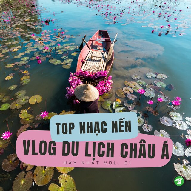 Top Nhạc Nền Vlog Du Lịch Châu Á Hay Nhất Vol. 01 (BGM Version)