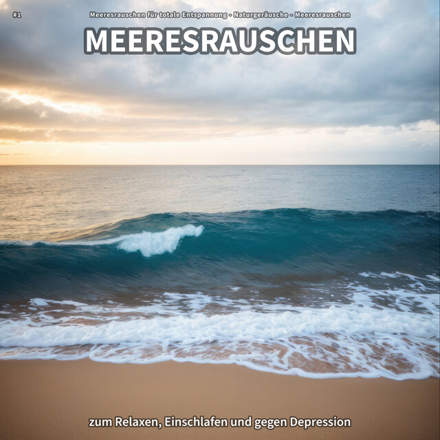 #1 Meeresrauschen zum Relaxen, Einschlafen und gegen Depression