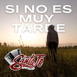 Si No Es Muy Tarde