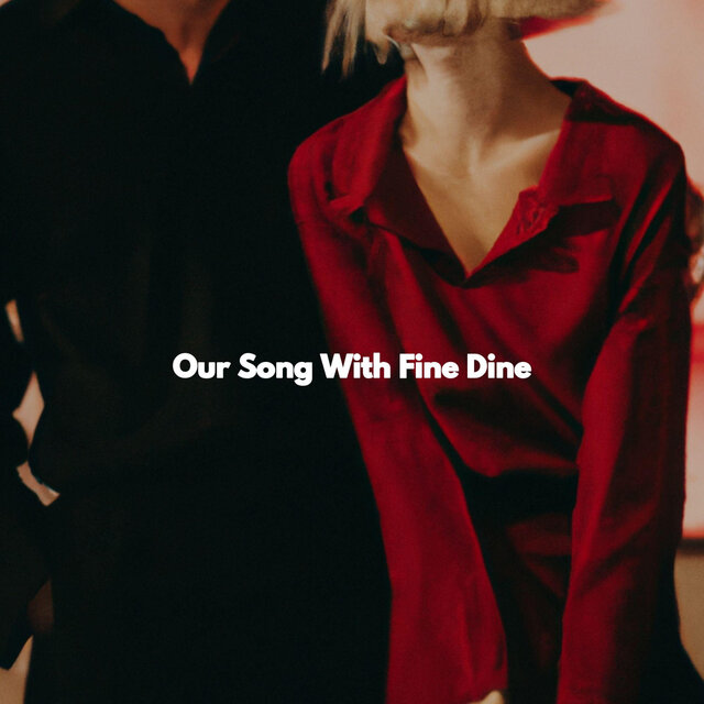 Our Song With Fine Dine
