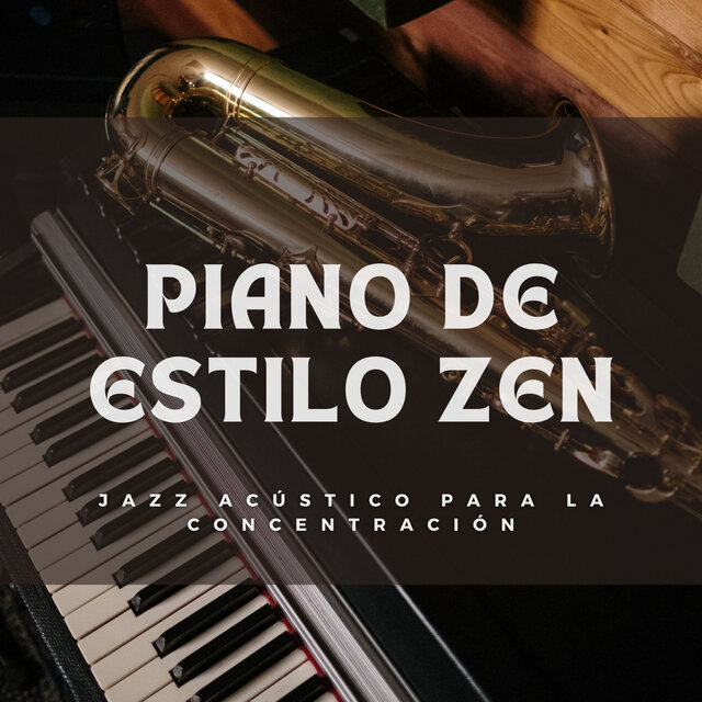 Piano De Estilo Zen: Jazz Acústico Para La Concentración