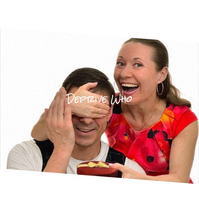 Deprive Who