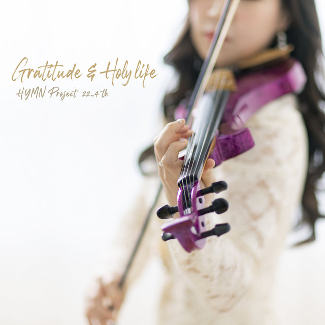 Hymn Project 22-4th: Gratitude & Holy Life