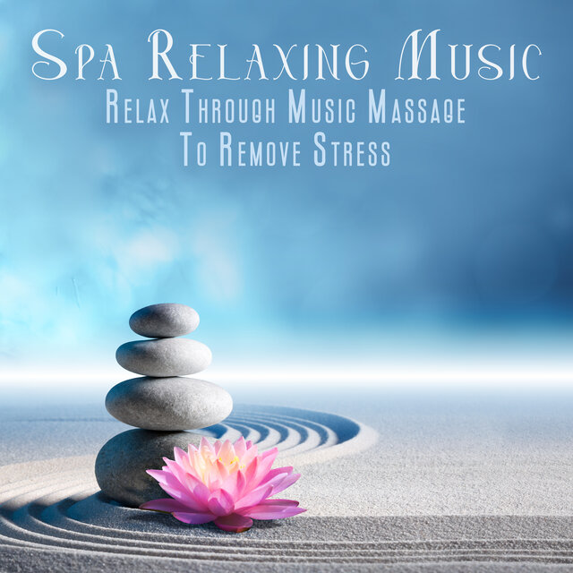 Spa Relaxing Music: Relax Through Music Massage To Remove Stress