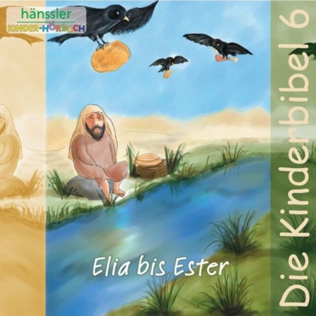 Elia bis Ester (Die Kinderbibel - Teil 6)