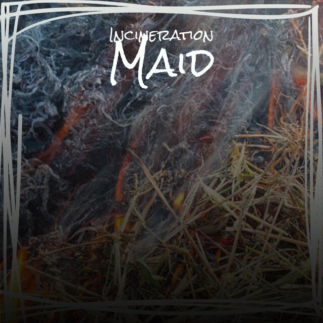 Incineration Maid