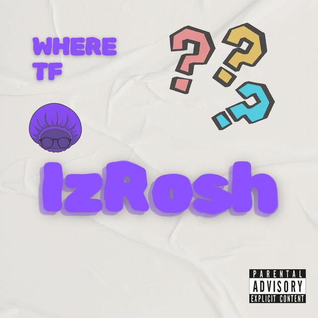 WHERE TF IZROSH?