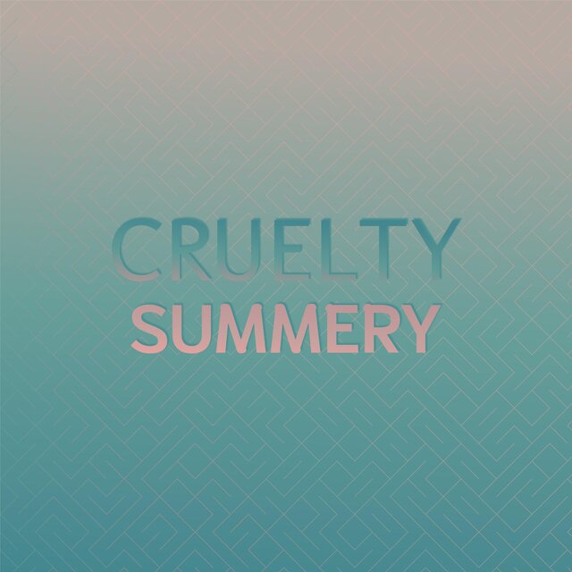 Cruelty Summery