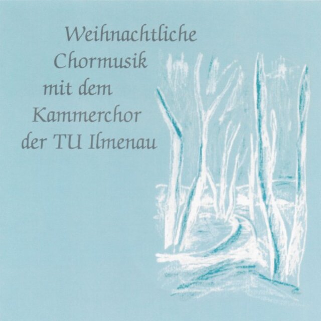 Weihnachtliche Chormusik mit dem Kammerchor der TU Ilmenau