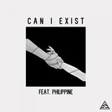 Can I Exist (feat. Philippine)