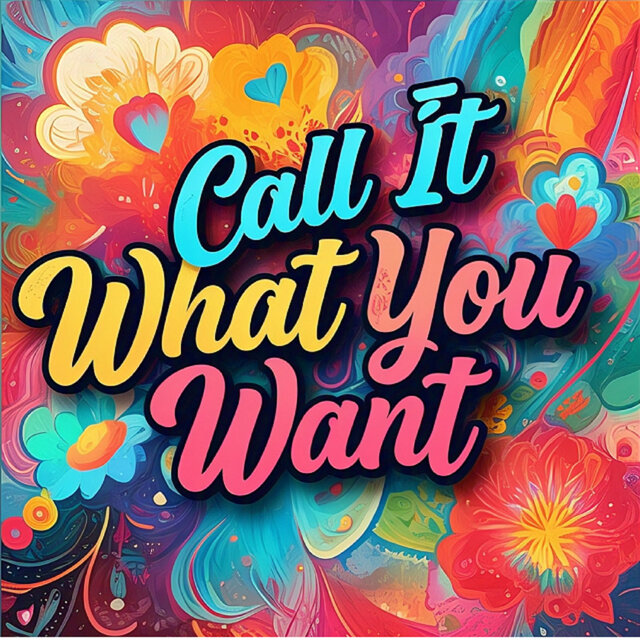 Call It What You Want