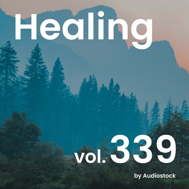 ヒーリング, Vol. 339 -Instrumental BGM- by Audiostock