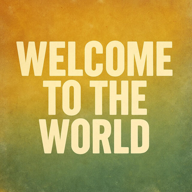 Welcome to the World
