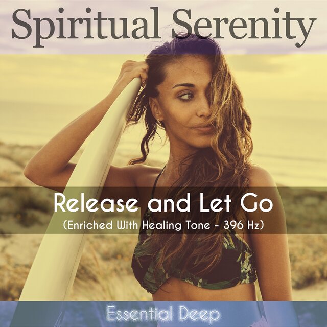 Release and Let Go (Enriched with Healing Tone - 396 Hz)