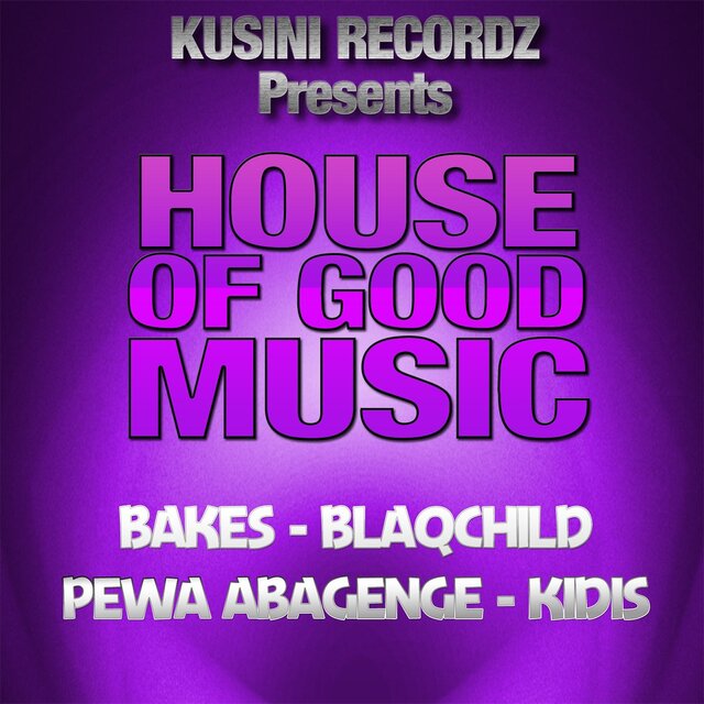 House of Good Music (Kusini Recordz Presents)