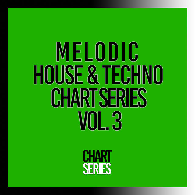Melodic House & Techno Chart Series, Vol. 3