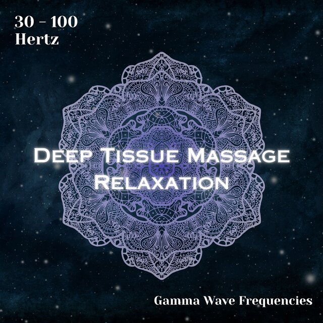 Gamma Waves 30 - 100 Hertz: Deep Tissue Massage Relaxation (Binaural Beats)