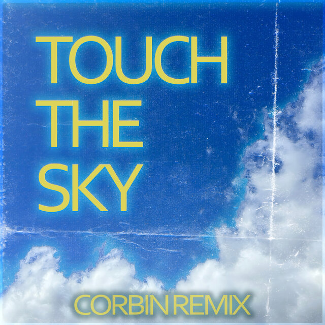 Touch The Sky (Corbin Remix)