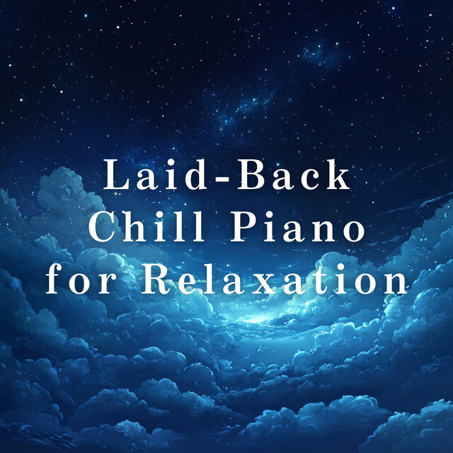 Laid-Back Chill Piano for Relaxation
