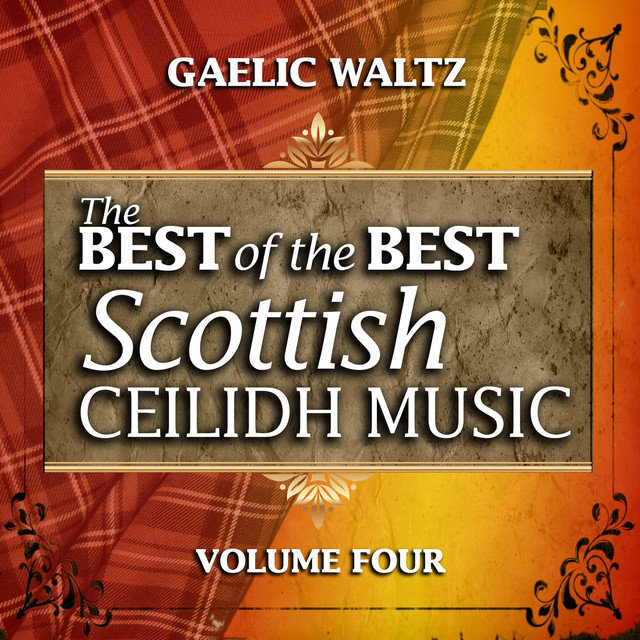 Gaelic Waltz: The Best of the Best Scottish Ceilidh Music, Vol. 4