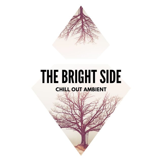 The Bright Side - Chill Out Ambient