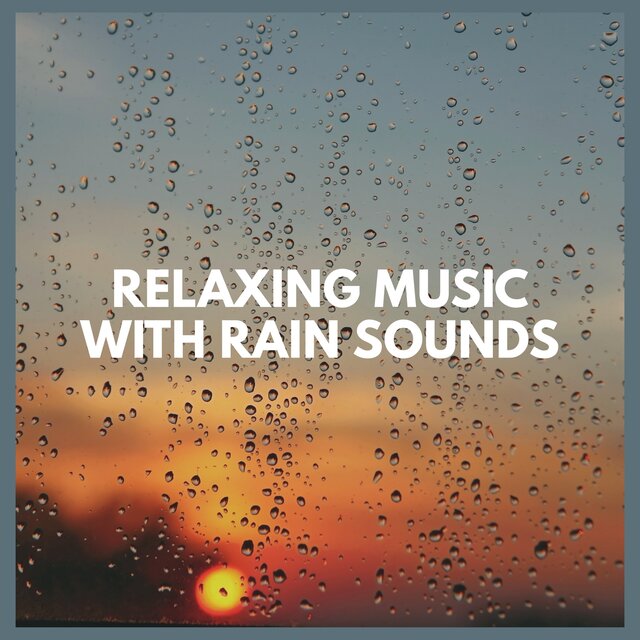 Relaxing Music with Rain Sounds