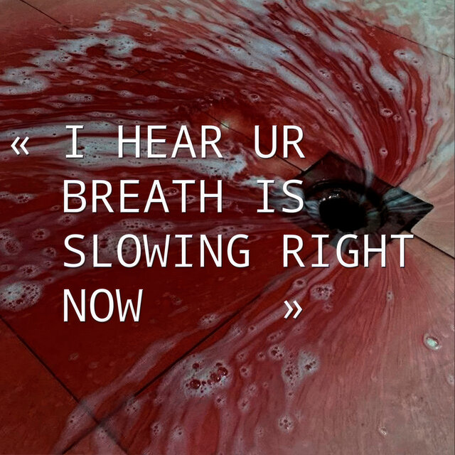 I HEAR UR BREATH IS SLOWING RIGHT NOW