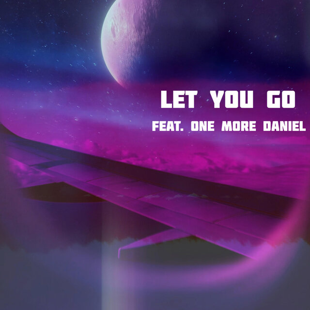 Let You Go (feat. One More Daniel)