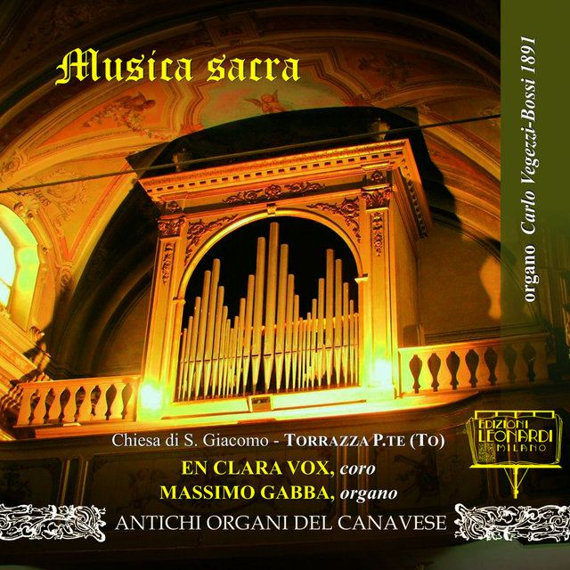 Prima Registrazione Mondiale: Musica Sacra, Vol. 1, Organo Carlo Vegezzi-Bossi 1891, Chiesa di S. Giacomo, Torrazza Piemonte (TO)