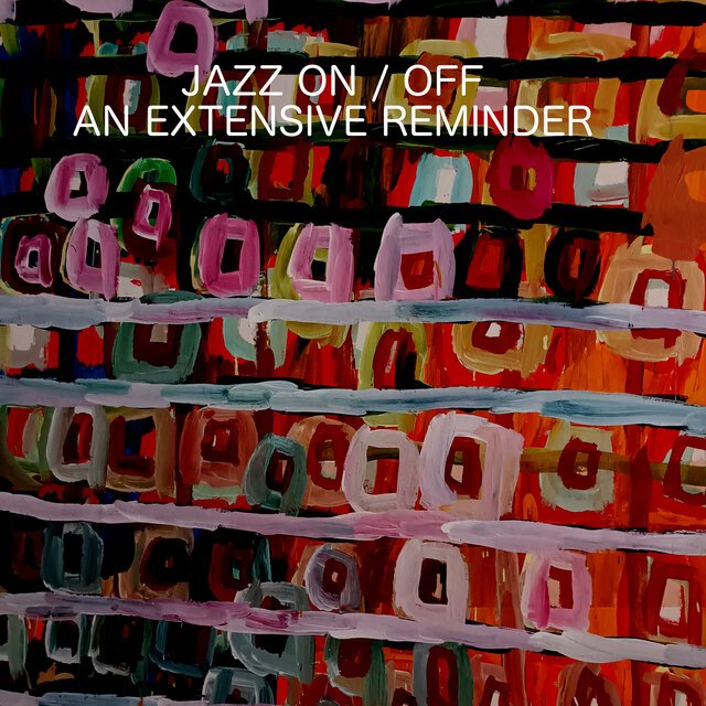 Jazz On / Off (An Extensive Reminder)