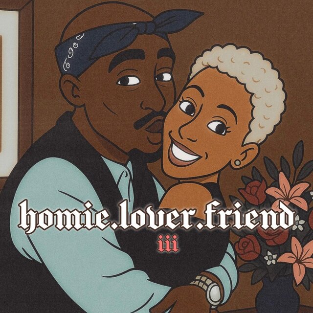 homie.lover.friend pt. III