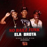 NO BAILE FUNK ELA BROTA