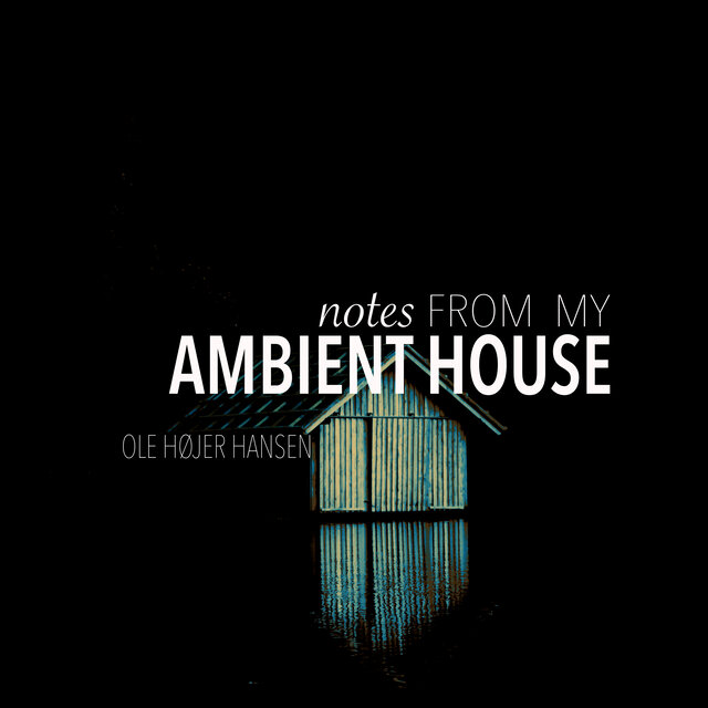 Notes From My Ambient House