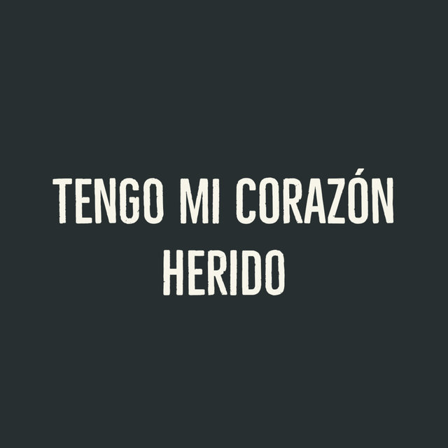 Tengo mi corazón herido