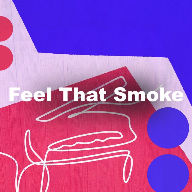 Feel That Smoke