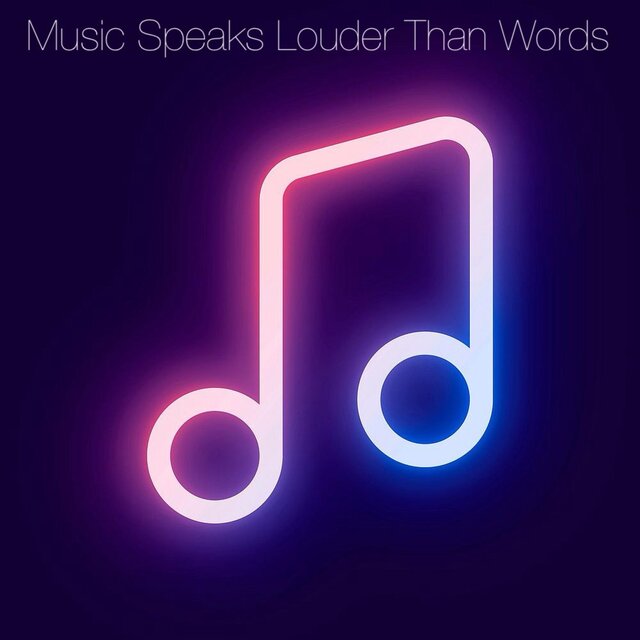 Music Speaks Louder Than Words