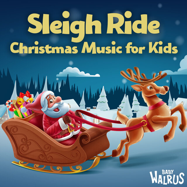 Sleigh Ride Christmas Music For Kids By Baby Walrus On TIDAL