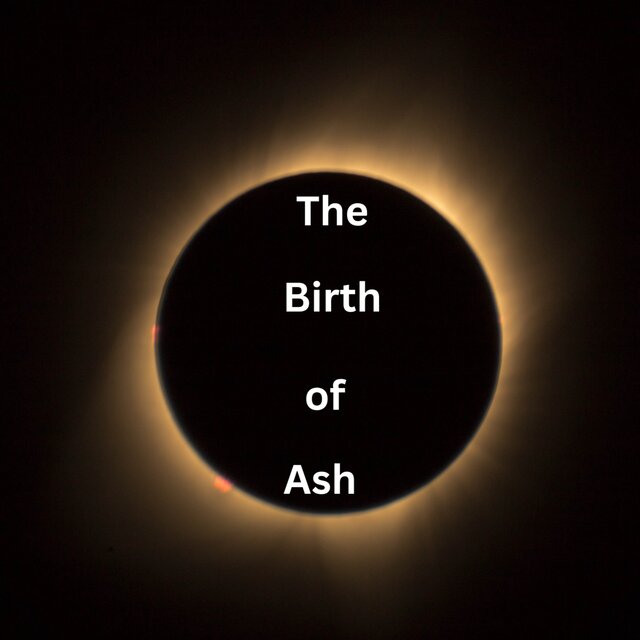 The Birth of Ash