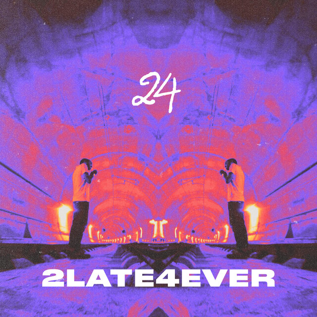 2LATE4EVER
