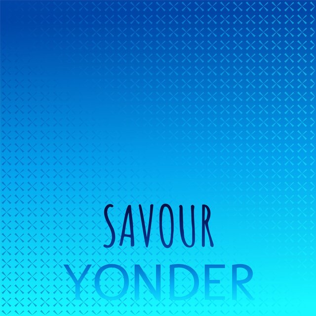 Savour Yonder