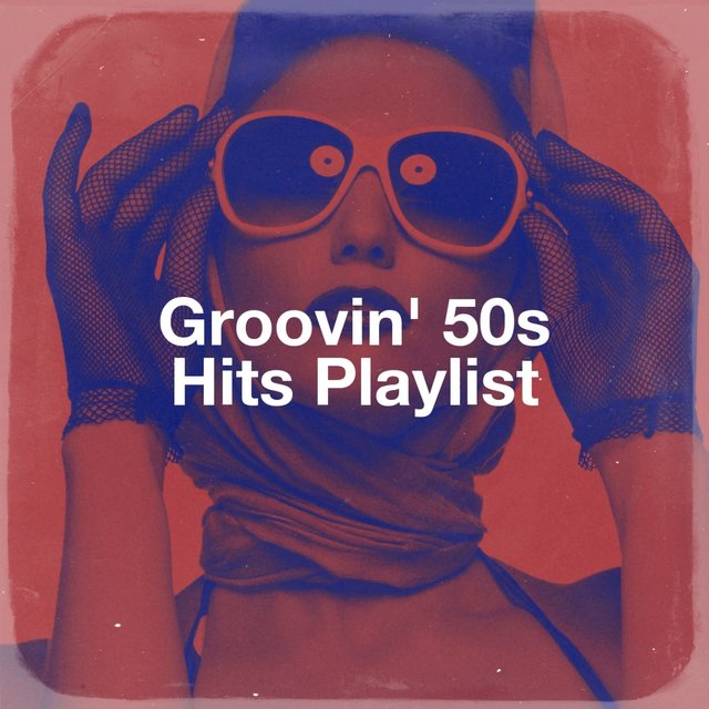 Groovin' 50s Hits Playlist